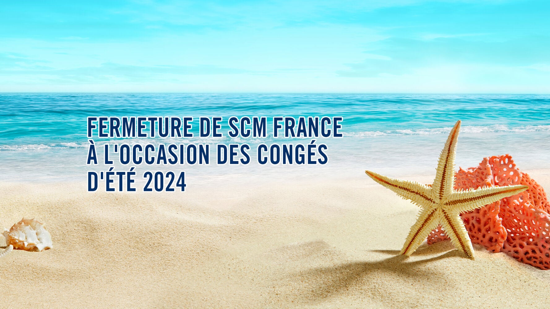 Fermeture Scm Group France à l’occasion des congés d’été