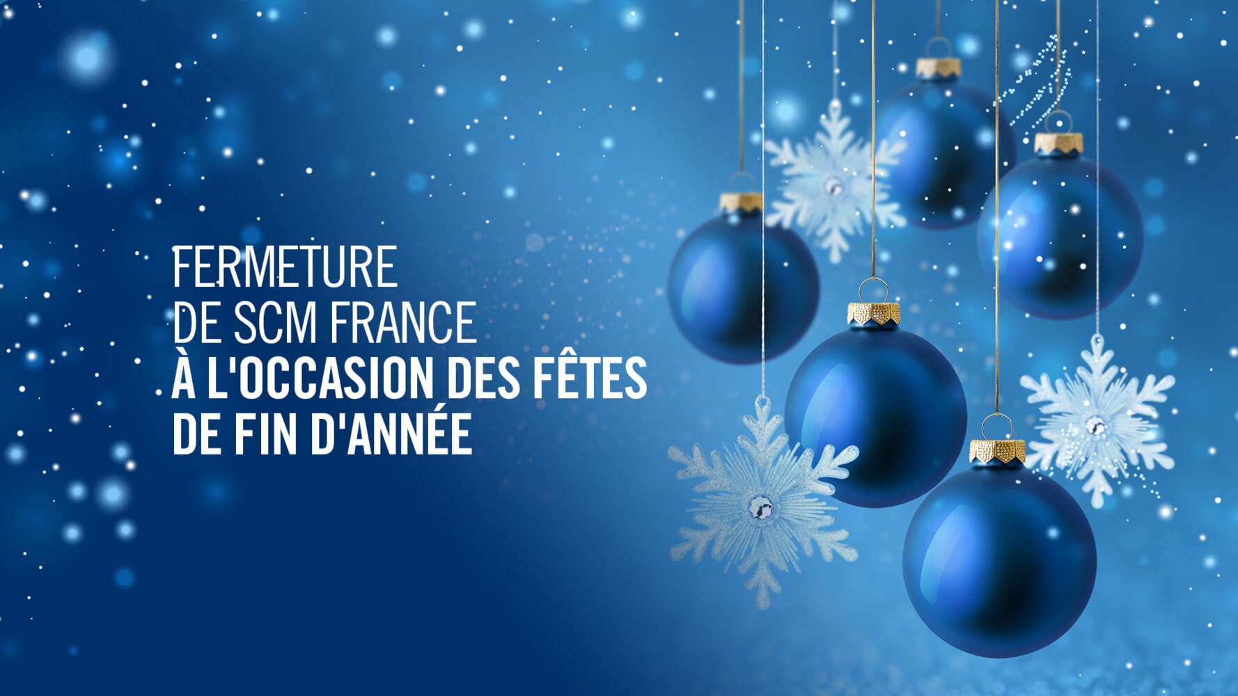 Fermeture de Scm France à l'occasion des Fêtes de fin d'année